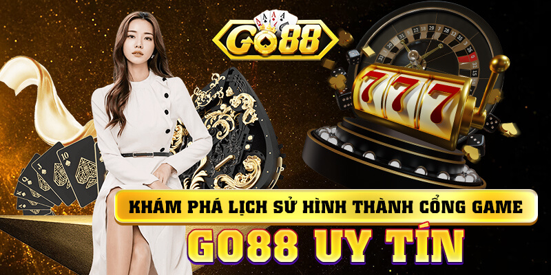 Khám phá lịch sử hình thành cổng game GO88 uy tín