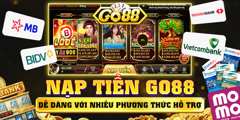 Nạp tiền Go88 dễ dàng với nhiều phương thức hỗ trợ