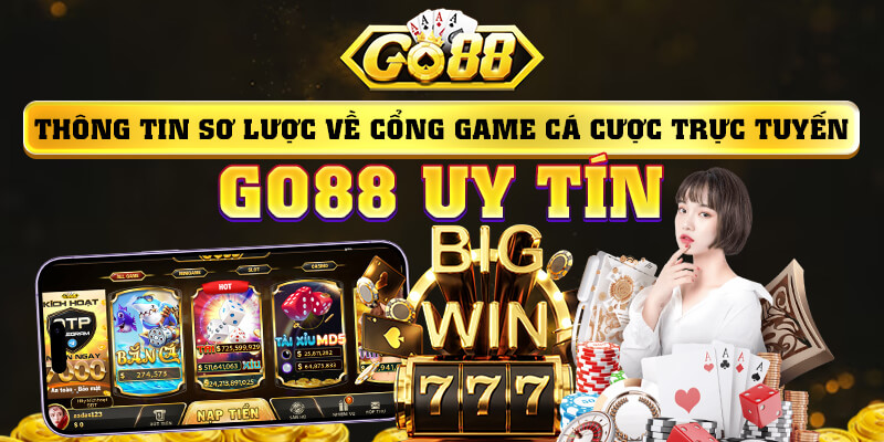 Thông tin sơ lược về cổng game cá cược trực tuyến - GO88 uy tín