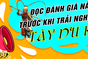 Đọc Đánh Giá Tây Du Ký Go88 Này Trước Khi Anh Em Trải Nghiệm