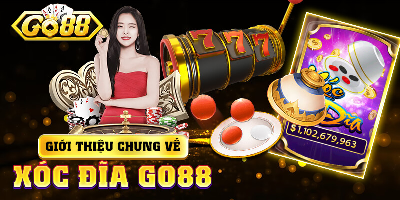 Giới thiệu chung về xóc đĩa go88