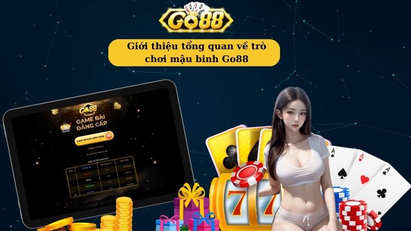 Giới thiệu tổng quan về trò chơi mậu binh Go88