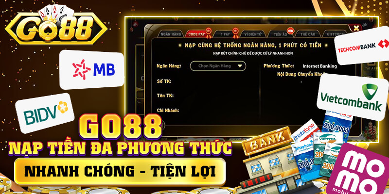 Nạp tiền đa phương thức vô cùng tiện lợi tại cổng game Go 88