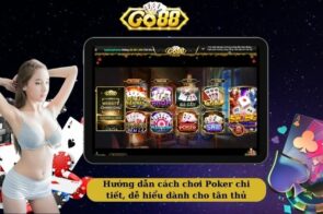 Cách chơi poker Go88 – Luật đánh bài poker dễ hiểu nhất