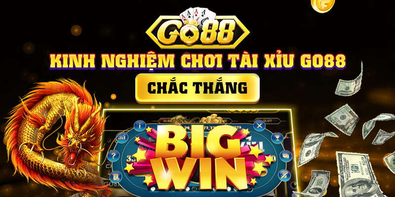 Kinh nghiệm chơi tài xỉu Go88 chắc thắng