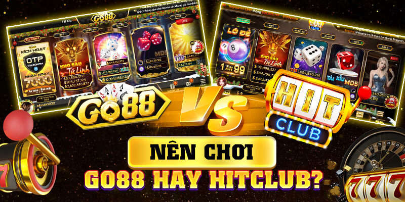 So sánh cổng game GO88 và HitClub