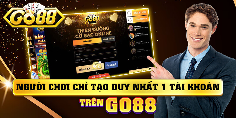 Người chơi chỉ được tạo duy nhất một tài khoản cá cược tại GO88