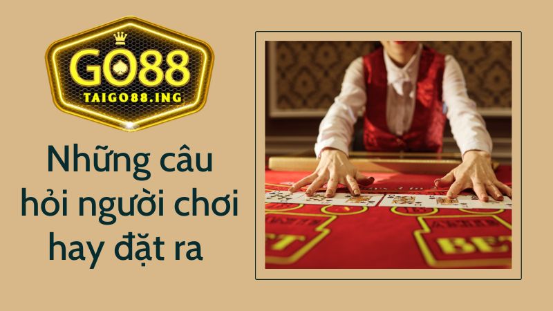 Những câu hỏi người chơi hay đặt ra cho Go88 ing