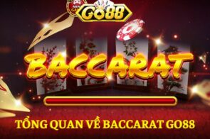 Tổng quan về Baccarat Go88 – Game bài đổi thưởng đỉnh cao